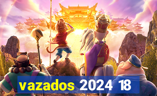 vazados 2024 18